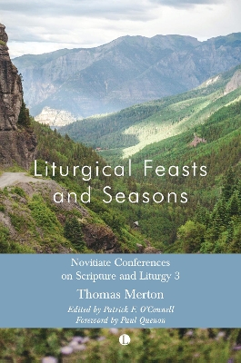 Liturgical Feasts and Seasons: Novitiate Conferences on Scripture and Liturgy 3 - Merton, Thomas