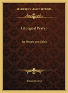Liturgical Prayer: Its History & Spirit