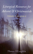 Liturgical Resources for Advent and Christmastide: Years A, B and C