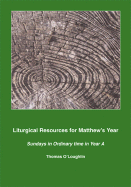 Liturgical Resources for Matthew's Year: Sundays in Ordinary Time in Year a