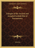 Liturgies of the Ancient and Accepted Scottish Rite of Freemasonry