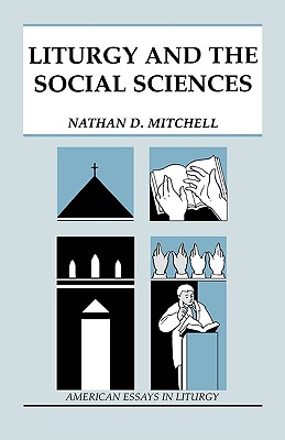 Liturgy and the Social Sciences - Mitchell, Nathan D