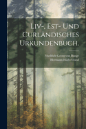 Liv-, Est- und curl?ndisches Urkundenbuch.