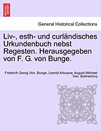 LIV-, Esth- Und Curlandisches Urkundenbuch Nebst Regesten. Herausgegeben Von F. G. Von Bunge. Bd. VII-IX: ... - ..