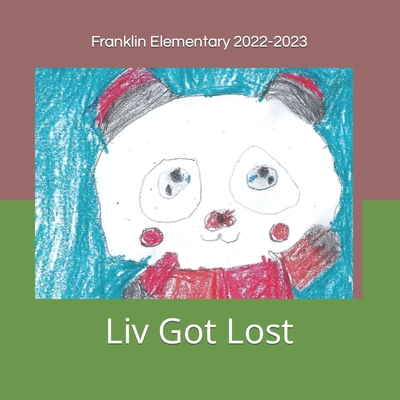 Liv Got Lost - Books, Boundless (Contributions by), and Eischen, Mark (Editor), and 2022-2023, Franklin Elementary 2nd Grade