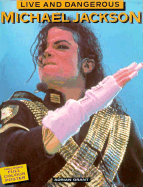Live and dangerous : Michael Jackson