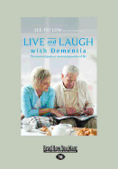 Live and Laugh with Dementia: The Essential Guide to Maximizing Quality of Life