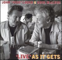 Live as It Gets - John "Juke" Logan & Doug Macleod