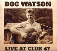 Live at Club 47 - Doc Watson