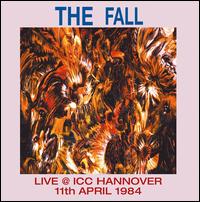 Live at ICC Hannover: 11th April 1984 [LP] - The Fall