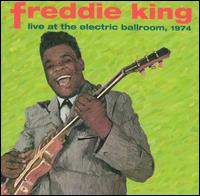 Live at the Electric Ballroom, 1974 - Freddie King