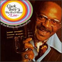 Live at the Wichita Jazz Festival - Clark Terry's Big Bad Band