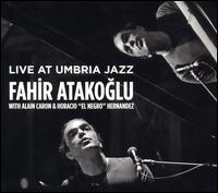 Live at Umbria Jazz - Fahir Atakoglu