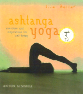 Live Better: Ashtanga Yoga: Exercises and Inspirations for Well-Being