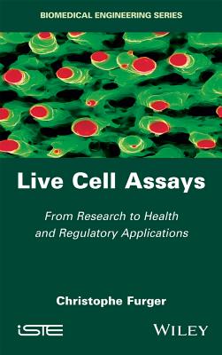 Live Cell Assays: From Research to Regulatory Applications - Furger, Christophe