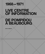 Live Centre of Information: De Pompidou  Beaubourg (1968-1971)