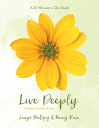 Live Deeply: A Study of the Parables of Jesus