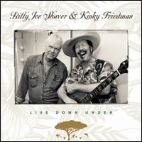 Live Down Under - Billy Joe Shaver / Kinky Friedman