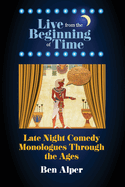 Live From the Beginning of Time: Late Night Comedy Monologues Through the Ages