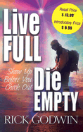 Live Full - Die Empty