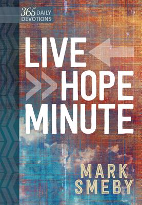 Live Hope Minute: 365 Daily Devotionals - Smeby, Mark