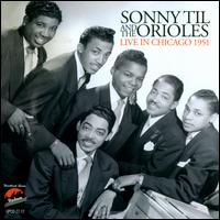 Live in Chicago 1951 - Sonny Til & The Orioles