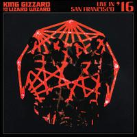 Live in San Francisco '16 - King Gizzard & the Lizard Wizard