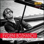 Live in Warsaw: Evgeni Bozhanov plays Chopin, Schubert, Debussy, Scriabin, Liszt