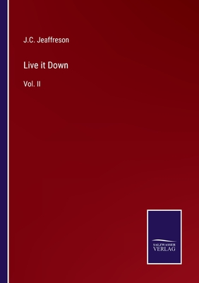 Live it Down: Vol. II - Jeaffreson, J C