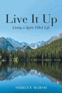 Live It Up: Living a Spirit Filled Life