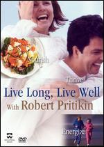 Live Long, Live Well With Robert Pritikin