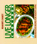 Live Longer Cookbook - Reader's Digest, and Dolezal, Robert