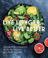Live Longer, Live Better: Lessons for Longevity from the World's Healthiest Zones