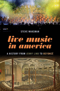 Live Music in America: A History from Jenny Lind to Beyonc?