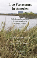 Live Pterosaurs in America: Sightings of Apparent Pterosaurs in the United States