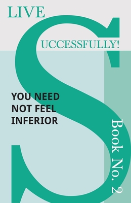 Live Successfully! Book No. 2 - You Need Not feel Inferior - McHardy, D N