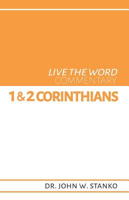Live the Word Commentary: 1 & 2 Corinthians - Stanko, John W