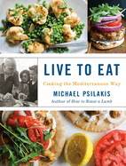 Live to Eat: Cooking the Mediterranean Way