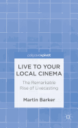 Live To Your Local Cinema: The Remarkable Rise of Livecasting