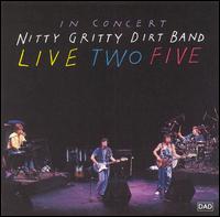 Live Two Five - The Nitty Gritty Dirt Band