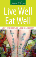 Live Well, Eat Well: Janie's Twist on Salads, Sandwiches, and Wraps