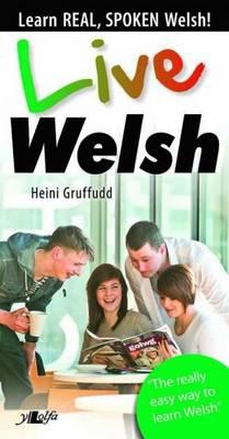 Live Welsh - Learn Real, Spoken Welsh! - Gruffudd, Heini, and Barker, Colin (Illustrator)