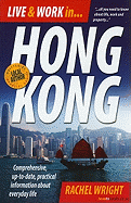 Live & Work In Hong Kong, 3rd Edition: Comprehensive, Up-to-date, Pracitcal Information About Everyday Life
