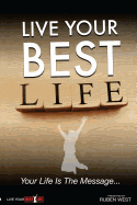 Live Your BEST Life: Your Life Is the Message