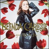 Live Your Life Be Free: 30th Anniversary [3LP Boxset on 180-Gram Black Vinyl with Bonus - Belinda Carlisle