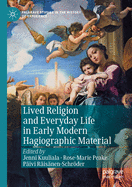 Lived Religion and Everyday Life in Early Modern Hagiographic Material