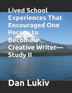 Lived School Experiences That Encouraged One Person to Become a Creative Writer-Study I