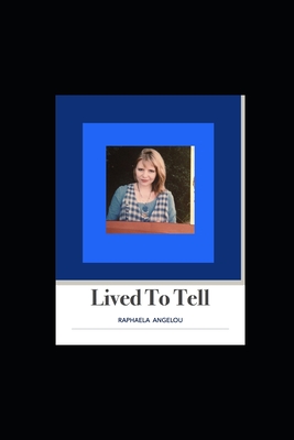 Lived to Tell: Lived To Tell - Angelou, Raphaela