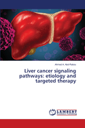 Liver cancer signaling pathways: etiology and targeted therapy