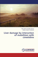 Liver Damage by Interaction of Malathion with Cimetidine